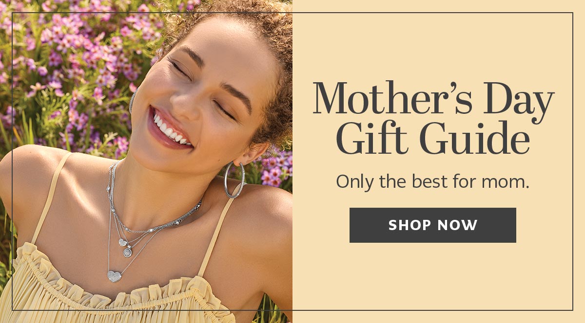 Mother's Day Gift Guide - Only the best for mom. - Shop Now