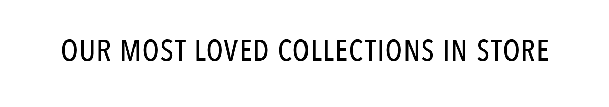 Our Most Loved Collections In Store