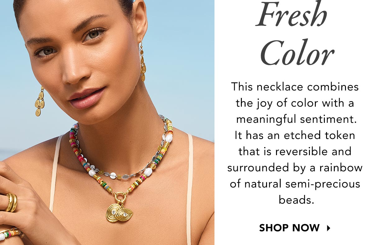 Fresh Color - This necklace combines the joy of color with a meaningful sentiment. It has an etched token that is reversible and surrounded by a rainbow of natural semi-precious beads. - Shop Now