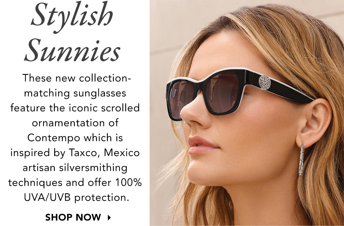 Stylish Sunnies - These new collection-matching sunglasses feature the iconic scrolled ornamentation of Contempo which is inspired by Taxco, Mexico artisan silversmithing techniques and offer one-hundred percent U.V.A. and U.V.B. protection. - Shop Now
