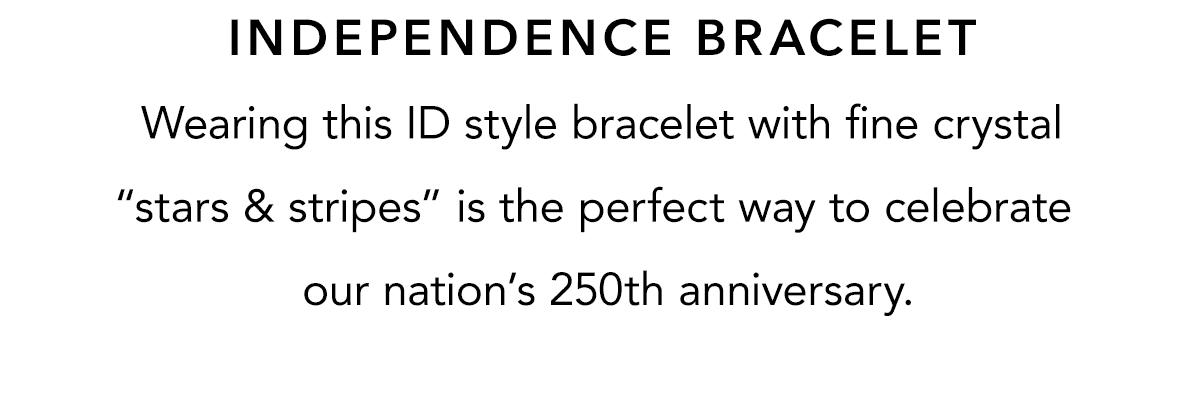 Independence Bracelet - Wearing this I.D. style bracelet with fine crystal "stars and stripes" is the perfect way to celebrate our nation's two-hundred-fiftieth anniversary. - Shop Now