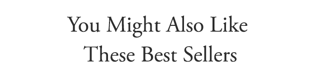 You Might Also Like These Best Sellers