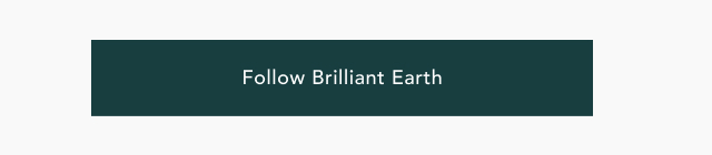 Follow Brilliant Earth