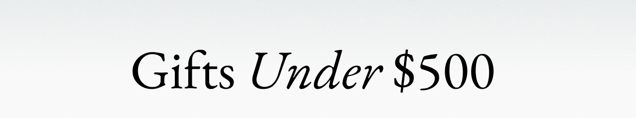 Gifts Under $500