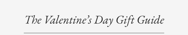 The Valentine's Day Gift Guide