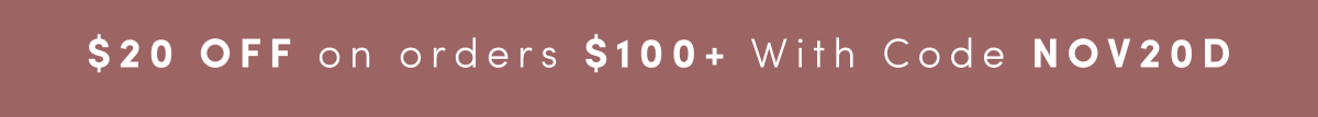 $20 off $100 with code NOV20D