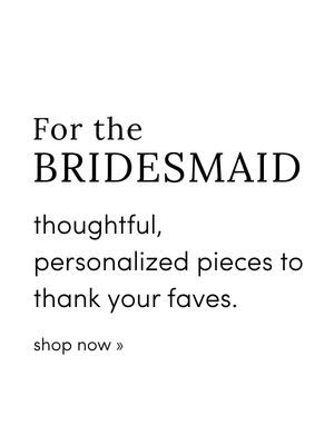 for the bridesmaids