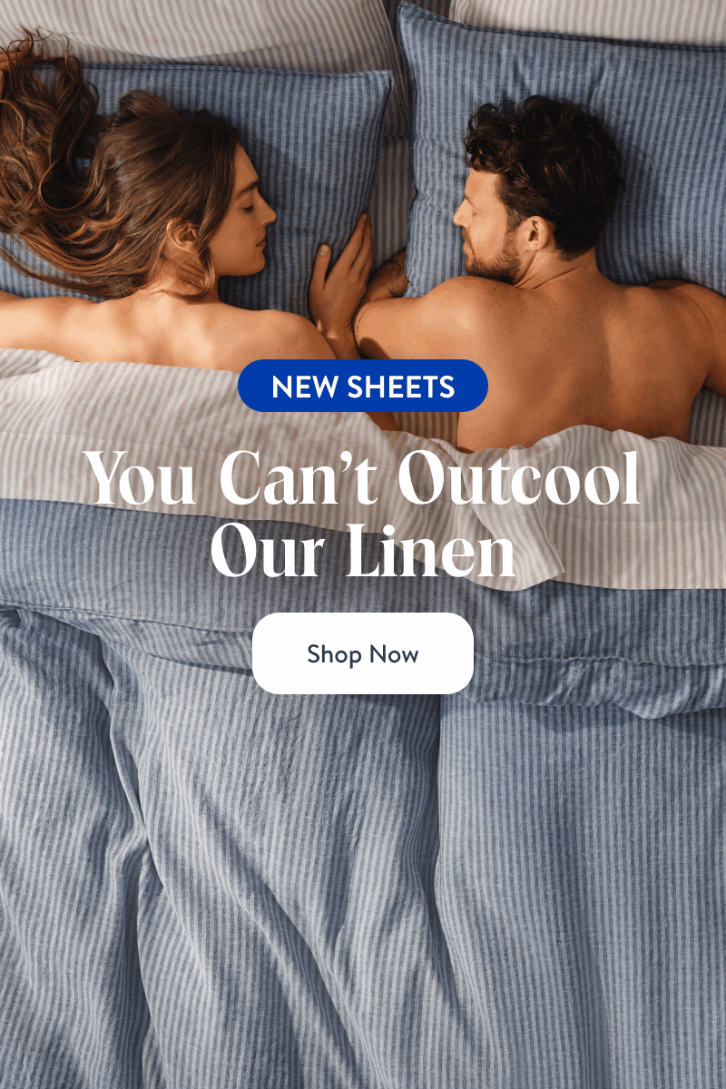 NEW SHEETS. You Can't Outcool Our Linen. Shop Now. NEW SHEETS. You Can't Outcool Our Linen. Shop Now.