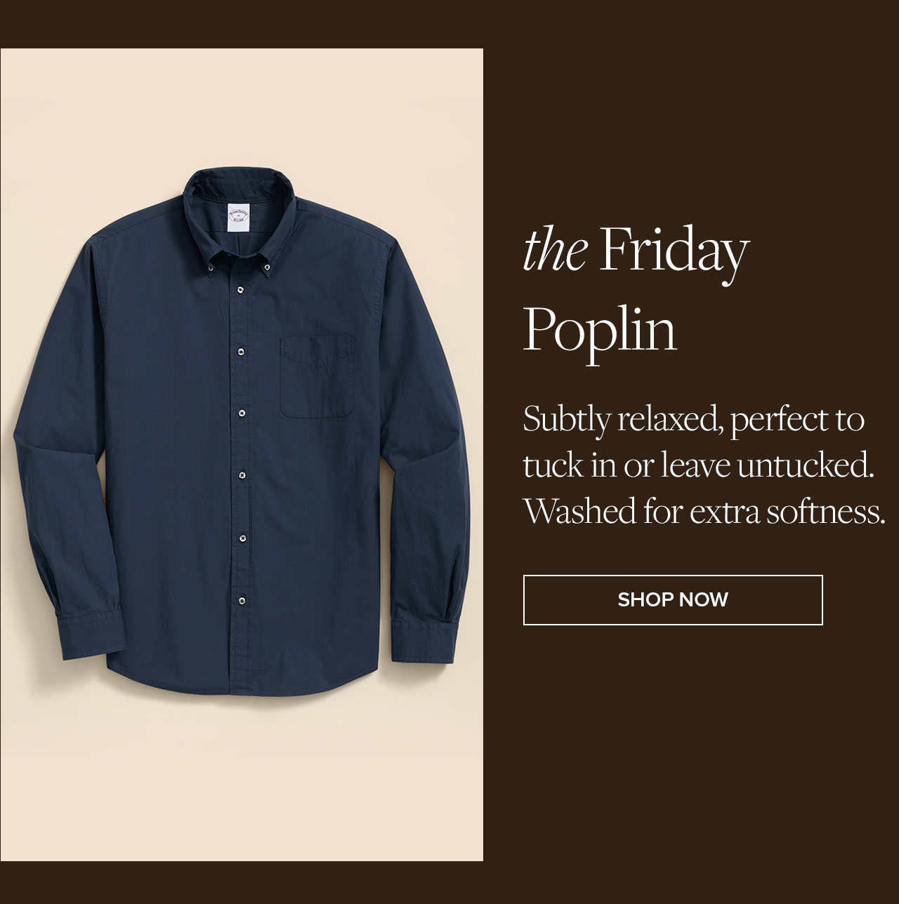 the Friday Poplin | Subtly relaxed, perfect to tuck in or leave untucked. Washed for extra softness. | Shop Now
