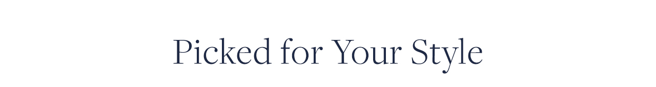 Picked for Your Style