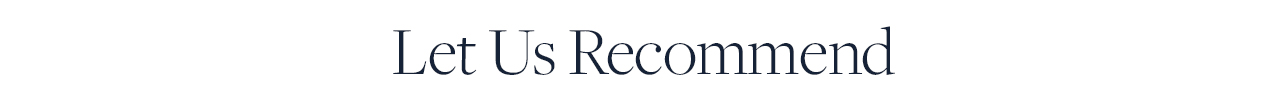 Let Us Recommend