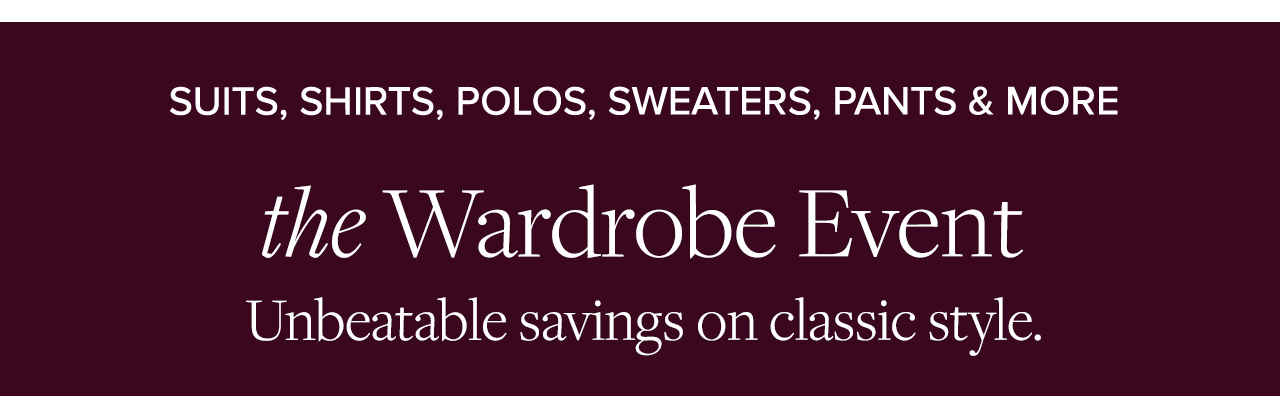 Suits, Shirts, Polos, Sweaters Pants and More the Wardrobe Event Suits, Shirts, Polos, Sweaters Pants and More the Wardrobe Event