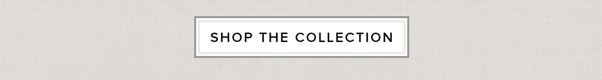 Shop the Collection