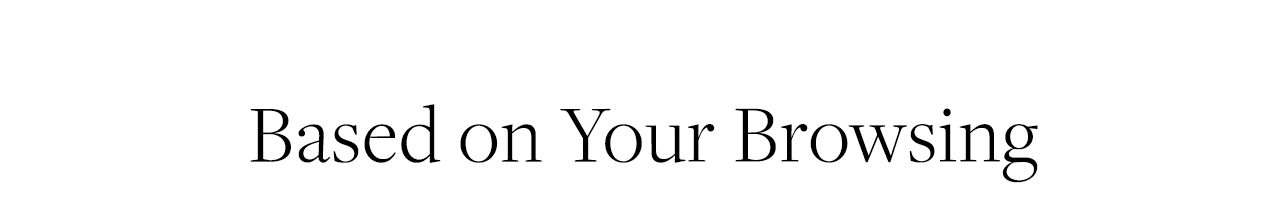 Based on Your Browsing