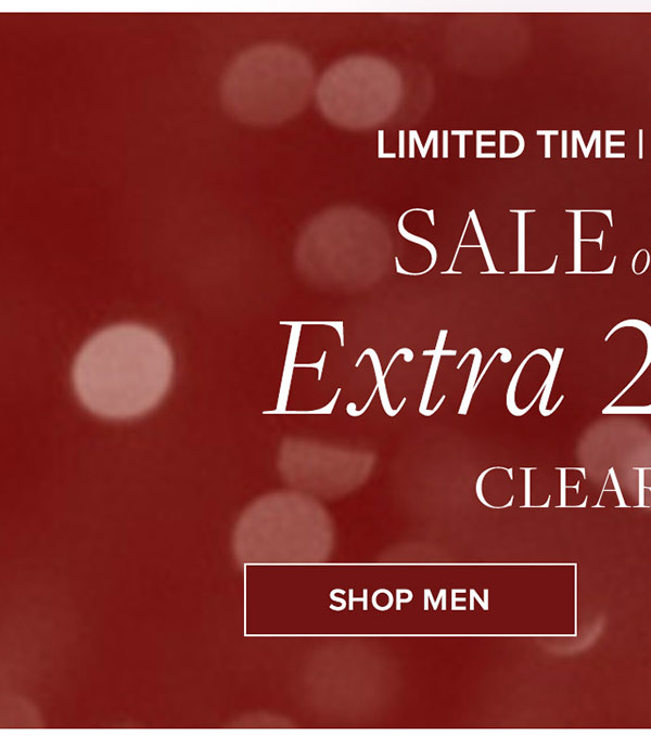 Limited Time | Online Only | Sale on Sale. Extra 25% off Clearance | Shop Men