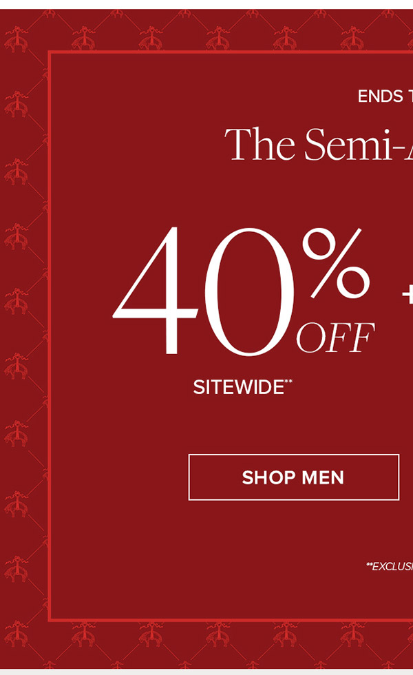 Ends today | The Semi-annual Sale| 40% off sitewide + an extra 10% off your order | Shop Men Ends today | The Semi-annual Sale| 40% off sitewide + an extra 10% off your order | Shop Men