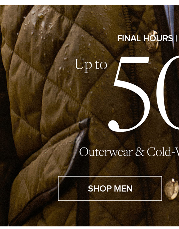 Final Hours | Limited Time | Up to 50% off Outerwear & Cold-weather Accessories | Shop Men