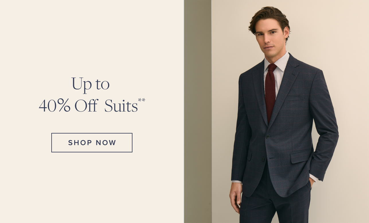Up to 40% Off Suits Shop Now