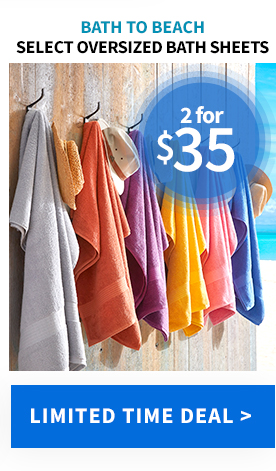 2 FOR 35 SELECT OVERSIZED BATH SHEETS