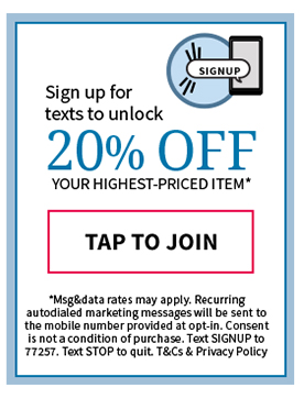Sign Up for Texts to Unlock 20% OFF your highest priced item!
