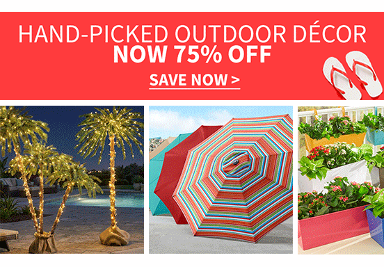 OUTDOOR DECOR 75 OFF