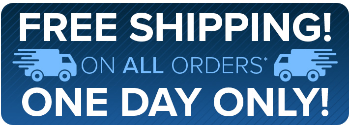 One Day Only! - Free Shipping on All Orders
