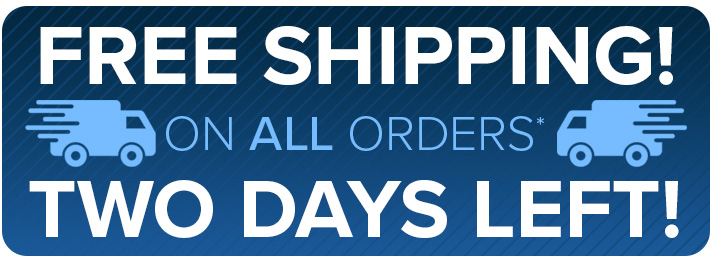 Free Shipping on All Orders - 2 Days Left