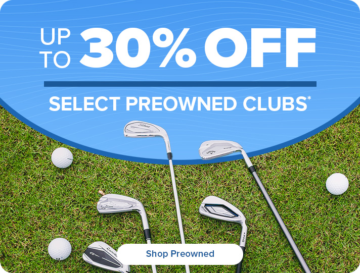 Up to 30% Off Select Preowned Clubs