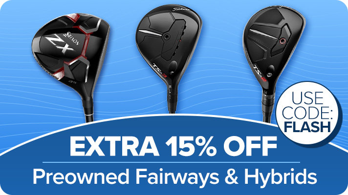 Extra 15% Off Select Preowned Fairways & Hybrids with Code FLASH - One Day Only