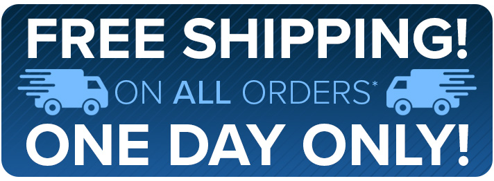 One Day Only! - Free Shipping on All Orders