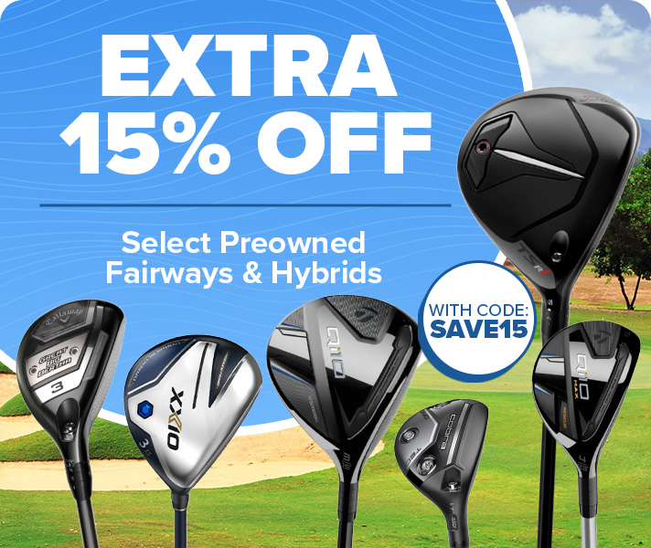 Extra 15% Off Preowned Fairways & Hybrids with Code: SAVE15