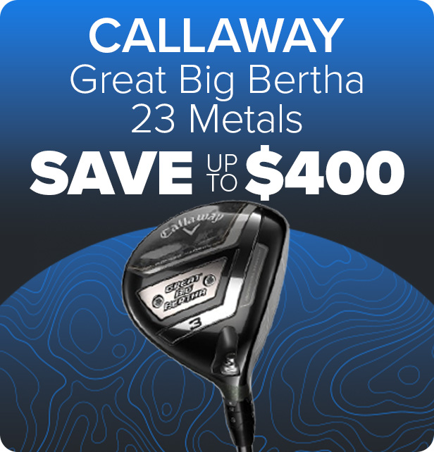 Callaway Great Big Bertha 23 Metals - Save up to $370 (Reg $449.99-$699.99)