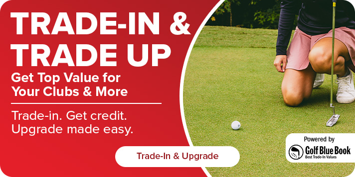 Trade In & Trade Up - Get Top Value For Your Clubs & More