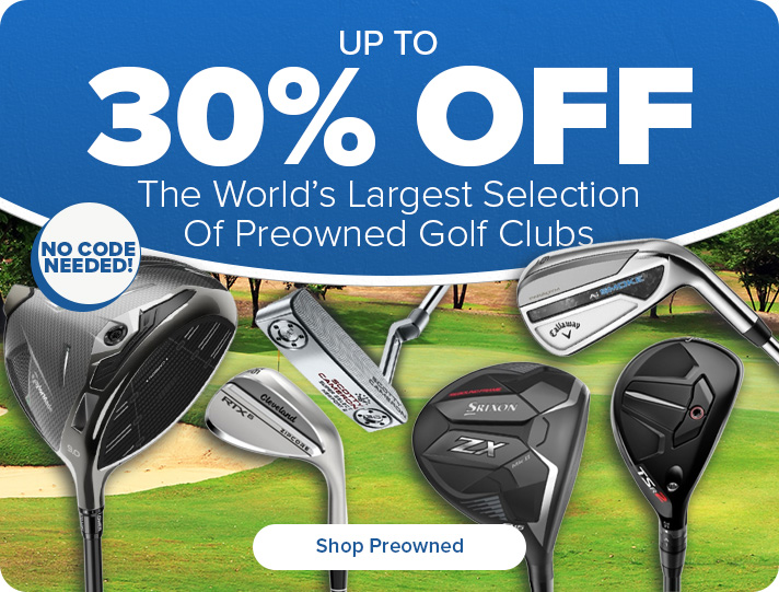 Up to 30% Off Preowned Golf Clubs