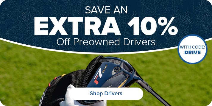 Extra 10% Off Preowned Drivers with Code: DRIVE