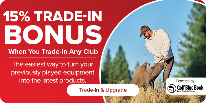 Trade In & Trade Up - Get Top Value For Your Clubs & More