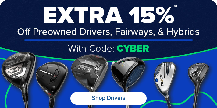 Extra 15% Off Preowned Drivers, Fairways & Hybrids with Code: CYBER