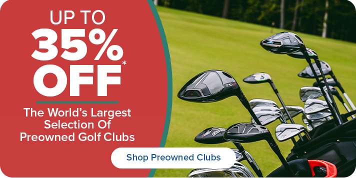 Up to 35% Off The World's Largest Selection of Preowned Golf Clubs