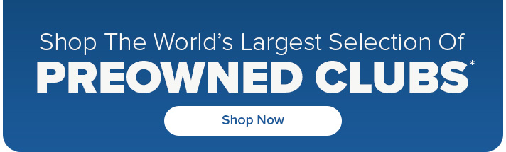 The World's Largest Selection of Preowned Golf Clubs
