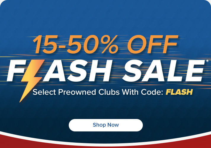 15-50% Off Select Preowned Clubs with code: FLASH