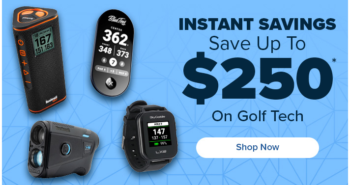 Instant Savings - Save Up To $250 on Golf Tech