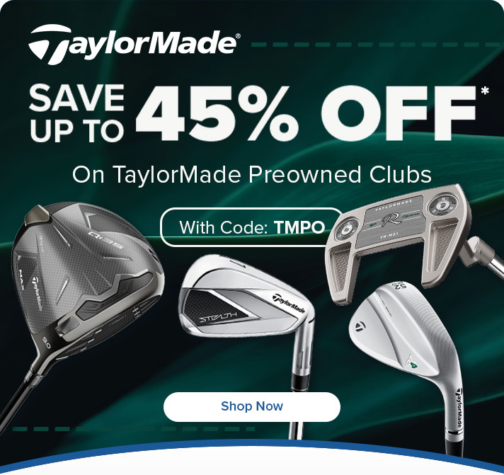 Up To 45% Off TaylorMade Preowned Clubs With Code: TMPO