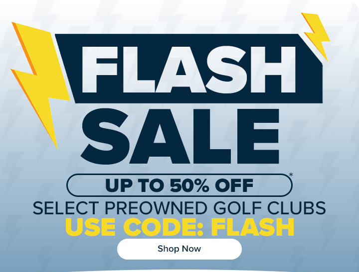 Up to 50% Off Select Preowned Clubs with code: FLASH