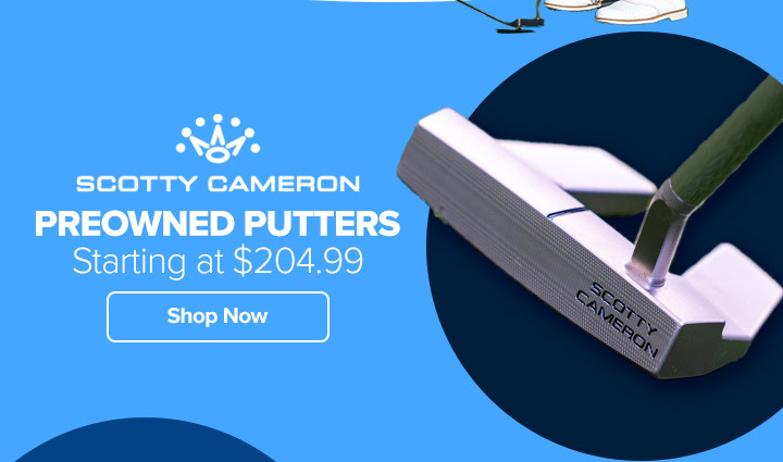 Preowned Scotty Cameron Putters Starting at $204.99