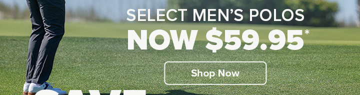 Select Men's Polos now $59.95
