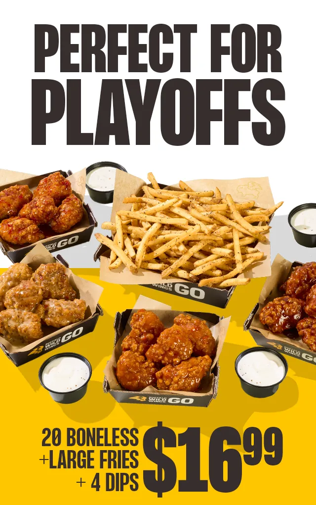 PERFECT FOR PLAYOFFS | 20 BONELESS+LARGE FRIESE +4 DIPS $16.99