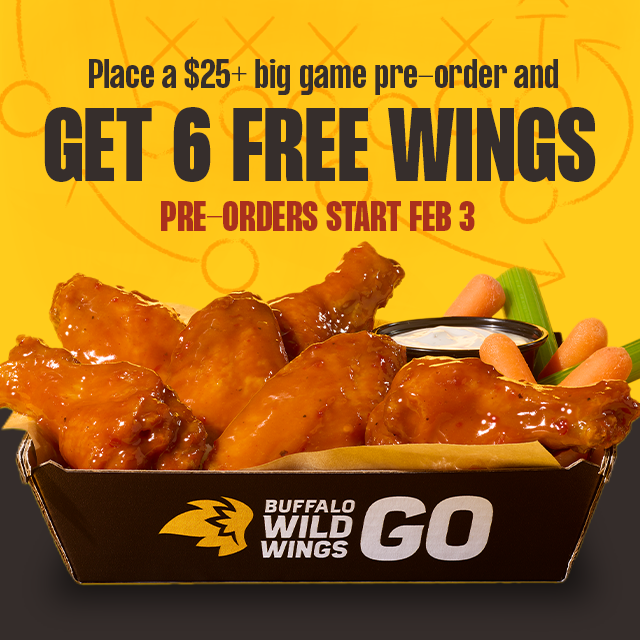 PLACE A $25+BIG GAME PRE-ORDER AND GET 6 FREE WINGS | PRE-ORDERS START FEB 3