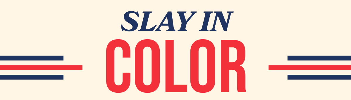 SLAY IN COLOR