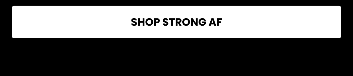 SHOP STRONG AF