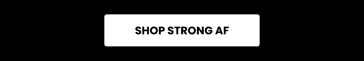 SHOP STRONG AF